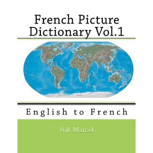 French Picture Dictionary Vol.1: English to French - Paperback