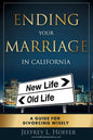 Ending Your Marriage in California: A Guide for Divorcing Wisely - Paperback
