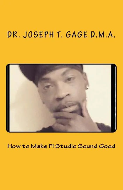 How to Make Fl Studio Sound Good - Paperback