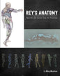 Rey's Anatomy: Figurative Art Lessons from the Classroom - Hardcover