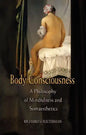 Body Consciousness: A Philosophy of Mindfulness and Somaesthetics - Paperback