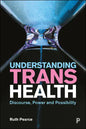 Understanding Trans Health: Discourse, Power and Possibility - Paperback