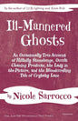 Ill-Mannered Ghosts: An Occasionally True Account of Hillbilly Stonehenge, Occult Cleaning Products, the Lady in the Picture, and the Bloodcurdling Ta - Paperback