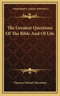The Greatest Questions of the Bible and of Life - Hardcover