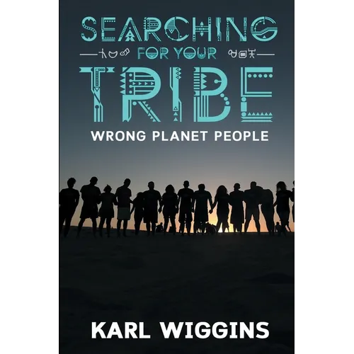 Searching for your Tribe: Wrong Planet People - Paperback