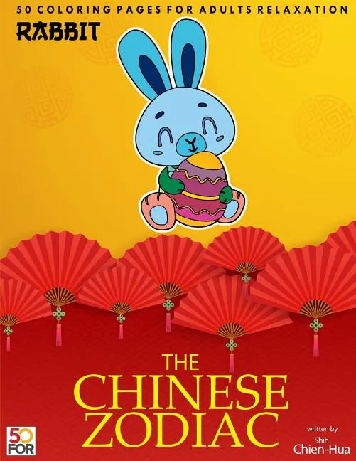 The Chinese Zodiac Rabbit 50 Coloring Pages For Adults Relaxation - Paperback