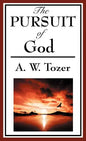 The Pursuit of God (a Christian Classic) - Hardcover