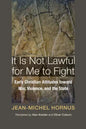 It Is Not Lawful for Me to Fight - Paperback