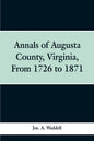 Annals of Augusta county, Virginia, from 1726 to 1871 - Paperback