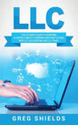 LLC: The Ultimate Guide to Starting a Limited Liability Company, and How to Deal with LLC Accounting and LLC Taxes - Hardcover