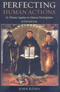 Perfecting Human Actions: St. Thomas Aquinas on Human Participation in Eternal Law - Paperback