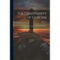 The Christianity of Stoicism: Or, Selections From Arrian's Discourses of Epictetus - Paperback