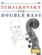 Tchaikovsky for Double Bass: 10 Easy Themes for Double Bass Beginner Book - Paperback