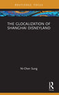 The Glocalization of Shanghai Disneyland - Paperback