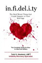 Infidelity: the Best Worst Thing that Could Happen to Your Marriage: The Complete Guide on How to Heal from Affairs - Paperback