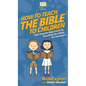 How to Teach the Bible to Children: Your Step By Step Guide to Teaching the Bible to Children - Hardcover