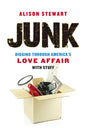Junk: Digging Through America's Love Affair with Stuff - Paperback