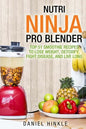 Nutri Ninja Pro Blender: Top 51 Smoothie Recipes to Lose Weight, Detoxify, Fight Disease, and Live Long - Paperback