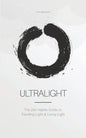 Ultralight: The Zen Habits Guide to Traveling Light and Living Light - Paperback