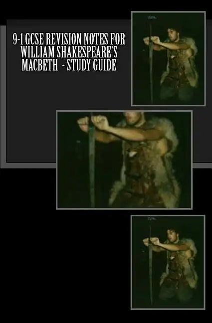 9-1 GCSE REVISION NOTES FOR WILLIAM SHAKESPEARE'S MACBETH - Study guide - Paperback