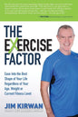 The Exercise Factor: Ease Into the Best Shape of Your Life Regardless of Your Age, Weight or Current Fitness Level - Paperback