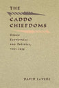 The Caddo Chiefdoms: Caddo Economics and Politics, 700-1835 - Hardcover