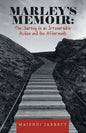 Marley's Memoir: the Journey to an Irreversible Action and the Aftermath - Paperback