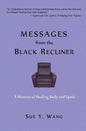MESSAGES from the Black Recliner: A Memoir of Healing Body and Spirit - Paperback