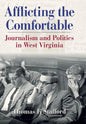 Afflicting the Comfortable: Journalism and Politics in West Virginia - Hardcover