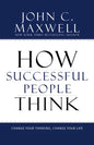 How Successful People Think: Change Your Thinking, Change Your Life - Hardcover