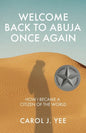 Welcome Back to Abuja Once Again: How I Became a Citizen of the World - Paperback