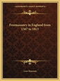 Freemasonry in England from 1567 to 1813 - Paperback