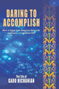 Daring to Accomplish: Born in Egypt From Armenian Genocide Survivors - to Canadian CEO - Paperback