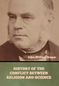 History of the Conflict between Religion and Science - Hardcover