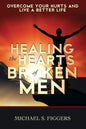 Healing the Hearts of Broken Men - Paperback