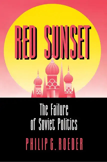 Red Sunset: The Failure of Soviet Politics - Paperback