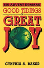 Good Tidings Of Great Joy: Six Advent Dramas - Paperback
