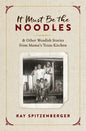 It Must Be the Noodles: & Other Wendish Stories from Mama's Texas Kitchen - Paperback