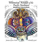 Whimsical Wildlife of the Pacific Northwest: Mindfulness Coloring Book: Whimsical Wildlife of the Pacific Northwest: Mindfulness Coloring Book - Paperback