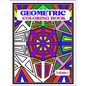 Geometric Coloring Book: Fun and Relaxing Patterns and Designs to Release Stress and Be Creative. - Paperback