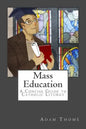Mass Education: A Concise Guide to Catholic Liturgy - Paperback