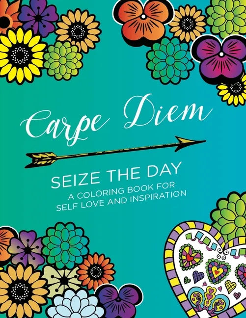 Carpe Diem - Seize the Day: A Coloring Book for Self Love & Inspiration (24 pages) - Paperback