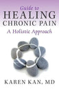 Guide to Healing Chronic Pain: A Holistic Approach - Paperback