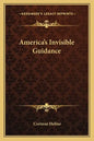 America's Invisible Guidance - Paperback