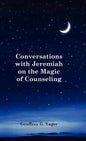 Conversations with Jeremiah on the Magic of Counseling - Hardcover