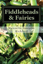 Fiddleheads & Fairies: Fiddlehead Recipes - Paperback