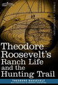 Theodore Roosevelt's Ranch Life and the Hunting Trail - Hardcover