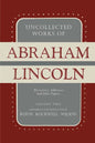Uncollected Works of Abraham Lincoln: His Letters, Addresses and Other Paper: Volume Two: 1841-1845 - Paperback