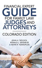 Financial Expert Guide for Family Law Judges and Attorneys: Colorado Edition - Hardcover