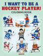 I Want to be a Hockey Player! Coloring Book - Paperback